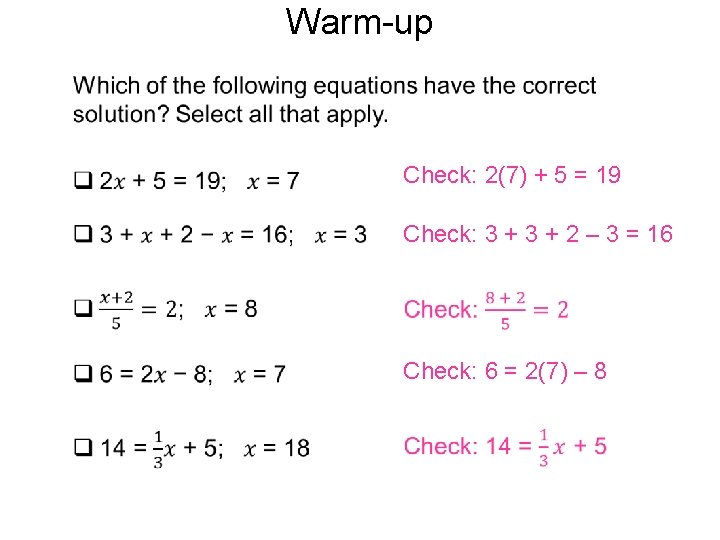 Warm-up Check: 2(7) + 5 = 19 Check: 3 + 2 – 3 =