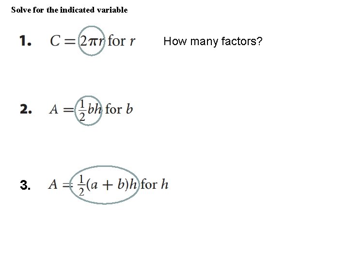 Solve for the indicated variable How many factors? 3. 