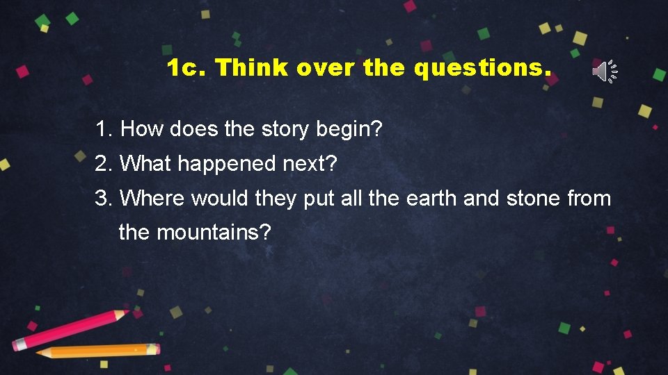 1 c. Think over the questions. 1. How does the story begin? 2. What