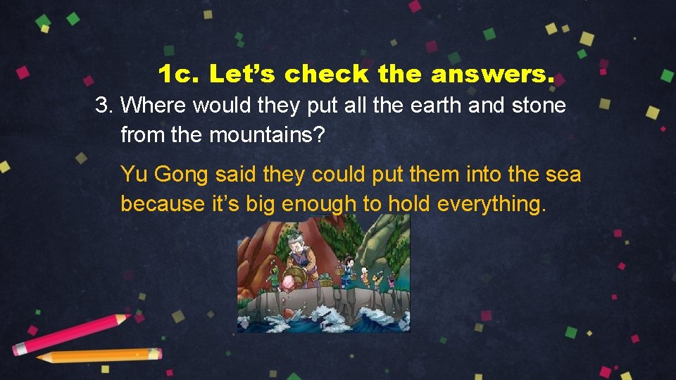 1 c. Let’s check the answers. 3. Where would they put all the earth