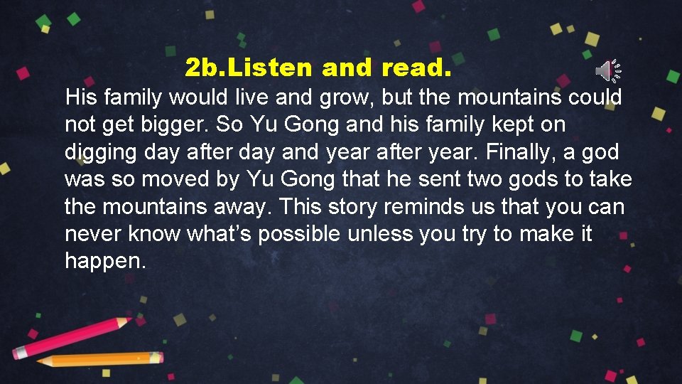 2 b. Listen and read. His family would live and grow, but the mountains