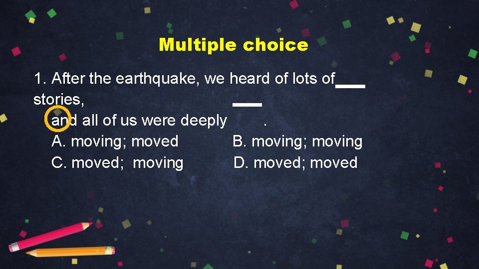 Multiple choice 1. After the earthquake, we heard of lots of stories, and all