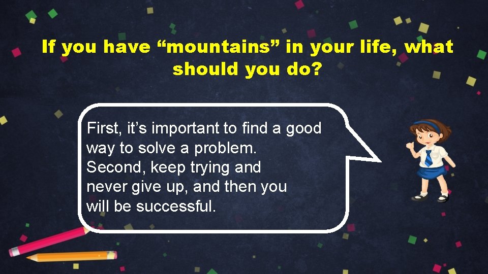 If you have “mountains” in your life, what should you do? First, it’s important