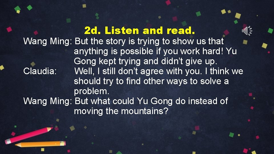 2 d. Listen and read. Wang Ming: But the story is trying to show