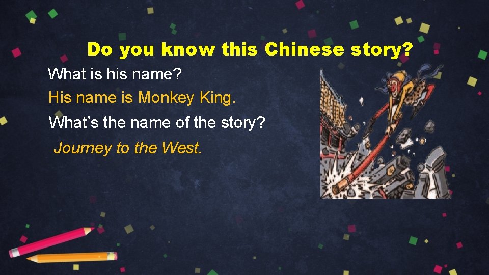 Do you know this Chinese story? What is his name? His name is Monkey