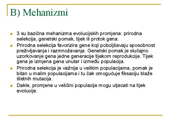 B) Mehanizmi n n 3 su bazična mehanizma evolucijskih promjena: prirodna selekcija, genetski pomak,