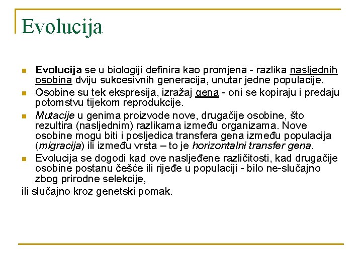 Evolucija se u biologiji definira kao promjena - razlika nasljednih osobina dviju sukcesivnih generacija,