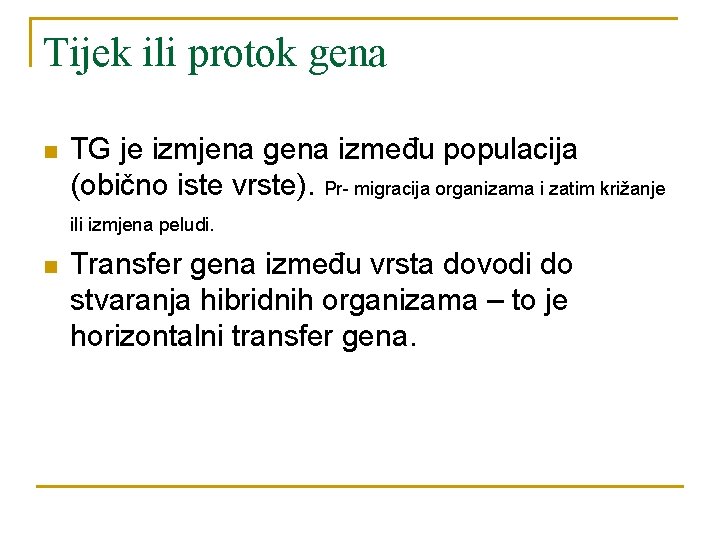 Tijek ili protok gena n TG je izmjena gena između populacija (obično iste vrste).