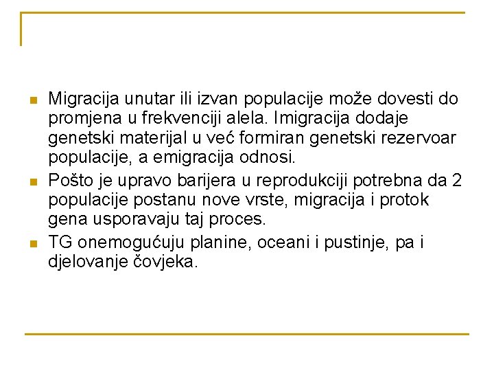 n n n Migracija unutar ili izvan populacije može dovesti do promjena u frekvenciji