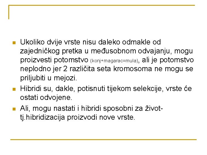 n n n Ukoliko dvije vrste nisu daleko odmakle od zajedničkog pretka u međusobnom