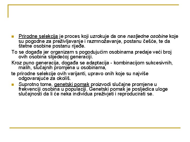 Prirodne selekcija je proces koji uzrokuje da one nasljedne osobine koje su pogodne za