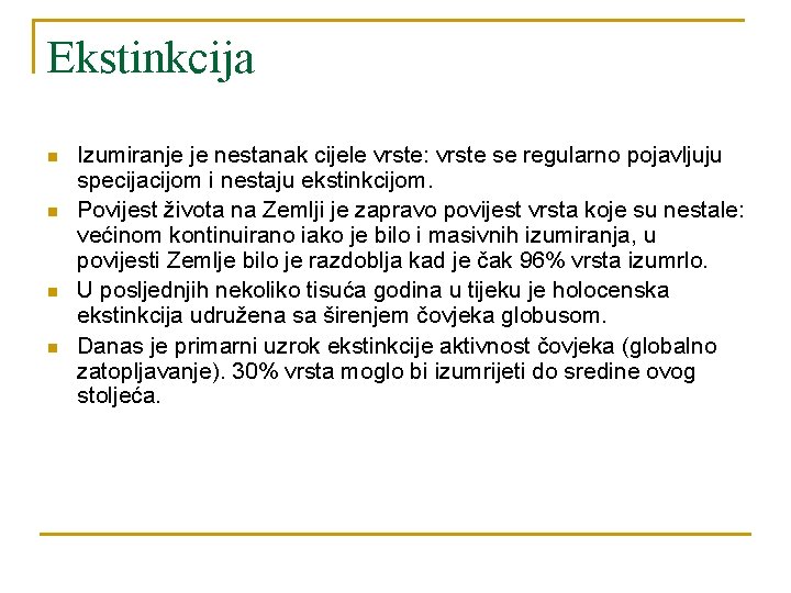 Ekstinkcija n n Izumiranje je nestanak cijele vrste: vrste se regularno pojavljuju specijacijom i