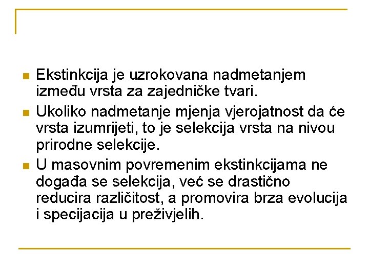 n n n Ekstinkcija je uzrokovana nadmetanjem između vrsta za zajedničke tvari. Ukoliko nadmetanje