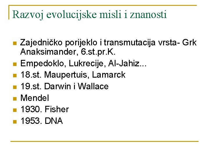 Razvoj evolucijske misli i znanosti n n n n Zajedničko porijeklo i transmutacija vrsta-