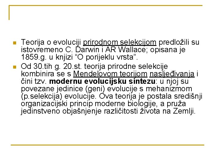 n n Teorija o evoluciji prirodnom selekcijom predložili su istovremeno C. Darwin i AR