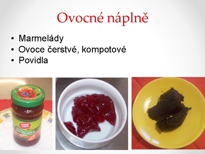 Ovocné náplně • Marmelády • Ovoce čerstvé, kompotové • Povidla 