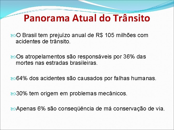 Panorama Atual do Trânsito O Brasil tem prejuízo anual de R$ 105 milhões com