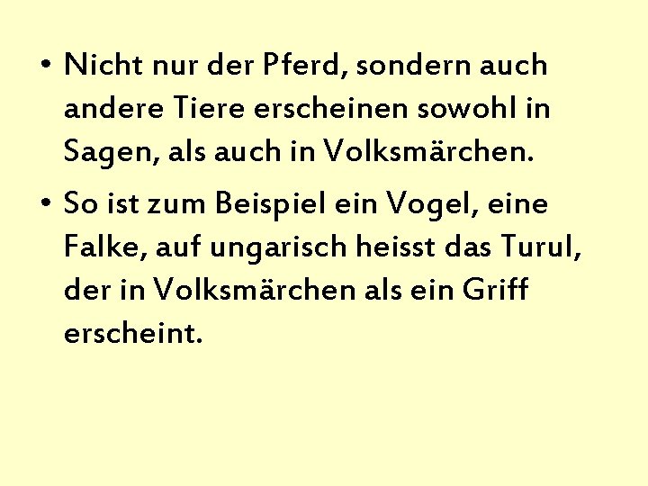  • Nicht nur der Pferd, sondern auch andere Tiere erscheinen sowohl in Sagen,