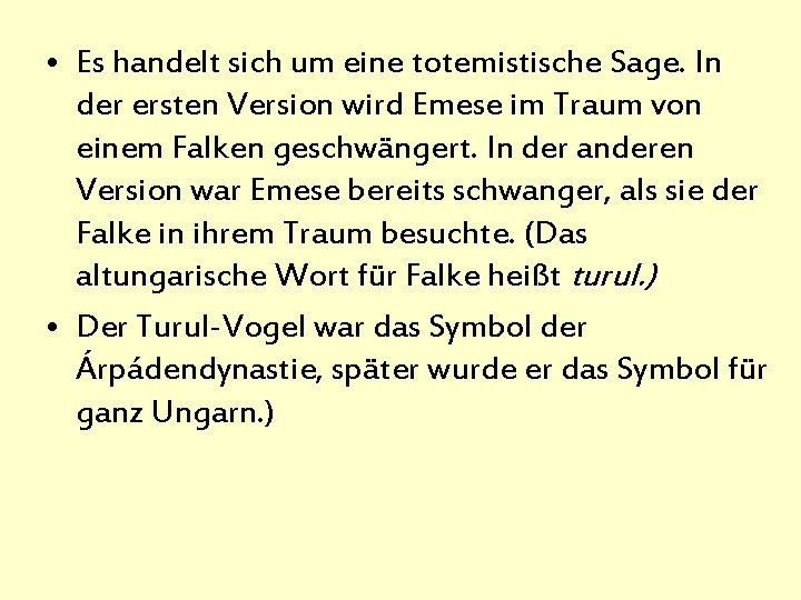  • Es handelt sich um eine totemistische Sage. In der ersten Version wird