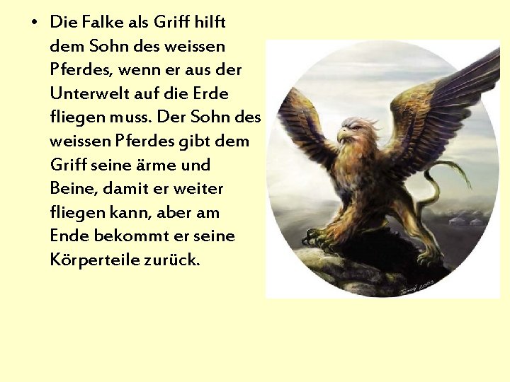  • Die Falke als Griff hilft dem Sohn des weissen Pferdes, wenn er