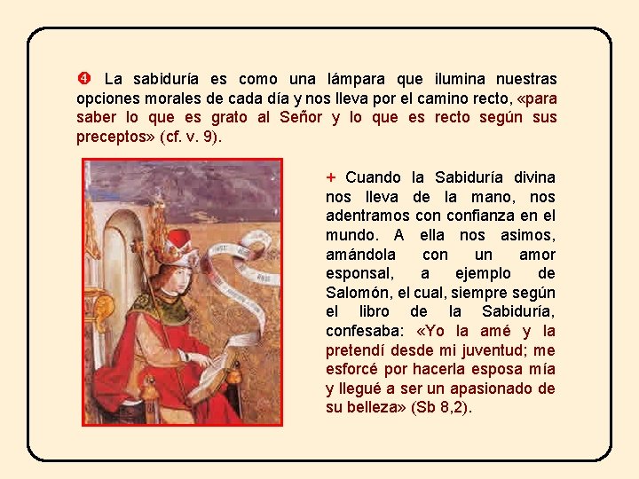 La sabiduría es como una lámpara que ilumina nuestras opciones morales de cada La sabiduría es como una lámpara que ilumina nuestras opciones morales de cada