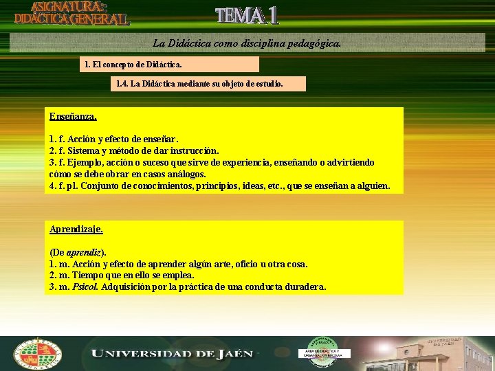 La Didáctica como disciplina pedagógica. 1. El concepto de Didáctica. 1. 4. La Didáctica