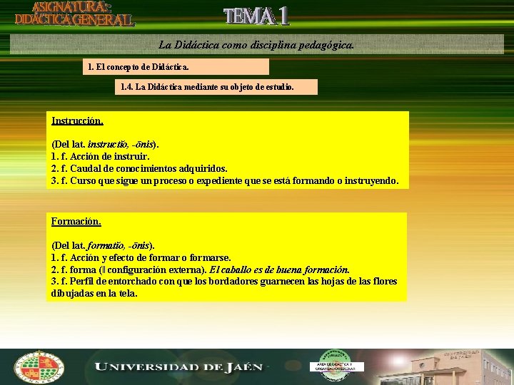 La Didáctica como disciplina pedagógica. 1. El concepto de Didáctica. 1. 4. La Didáctica