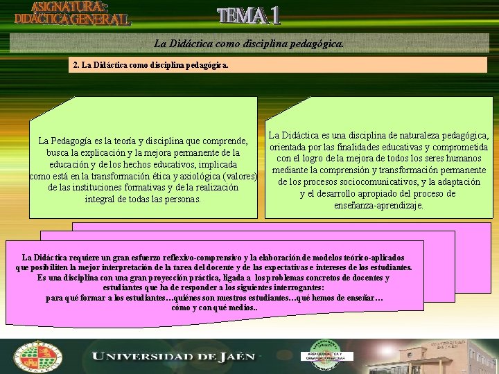 La Didáctica como disciplina pedagógica. 2. La Didáctica como disciplina pedagógica. La Pedagogía es