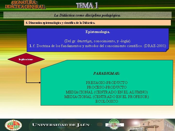 La Didáctica como disciplina pedagógica. 4. Dimensión epistemológica y científica de la Didáctica. Epistemología.