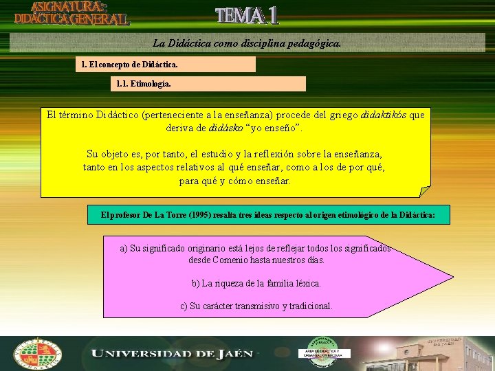 La Didáctica como disciplina pedagógica. 1. El concepto de Didáctica. 1. 1. Etimología. El