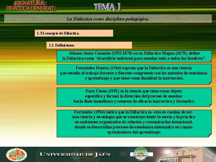 La Didáctica como disciplina pedagógica. 1. El concepto de Didáctica. 1. 3. Definiciones. Johann