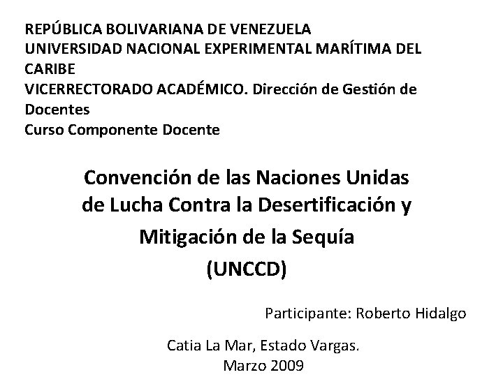 REPÚBLICA BOLIVARIANA DE VENEZUELA UNIVERSIDAD NACIONAL EXPERIMENTAL MARÍTIMA DEL CARIBE VICERRECTORADO ACADÉMICO. Dirección de