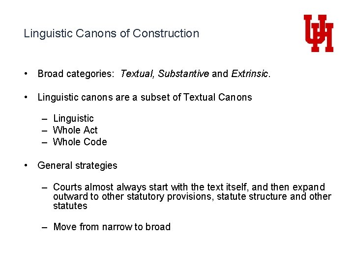 Linguistic Canons of Construction • Broad categories: Textual, Substantive and Extrinsic. • Linguistic canons