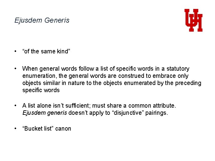 Ejusdem Generis • “of the same kind” • When general words follow a list