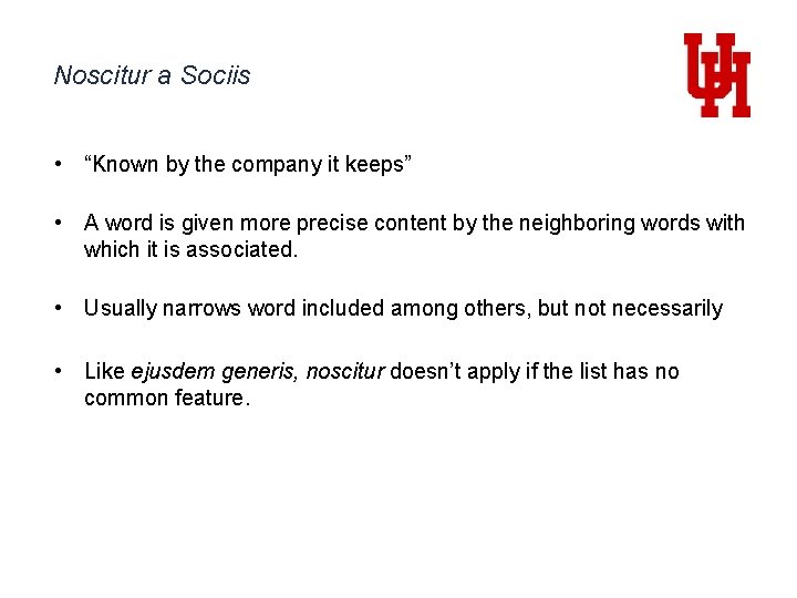 Noscitur a Sociis • “Known by the company it keeps” • A word is