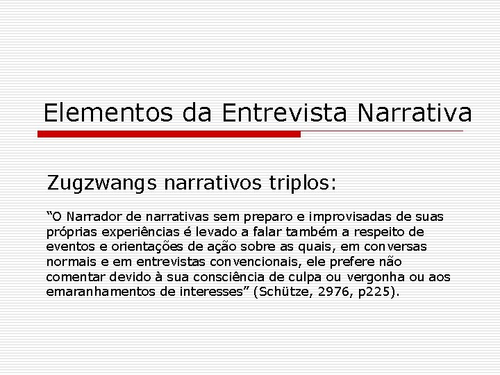 Elementos da Entrevista Narrativa Zugzwangs narrativos triplos: “O Narrador de narrativas sem preparo e