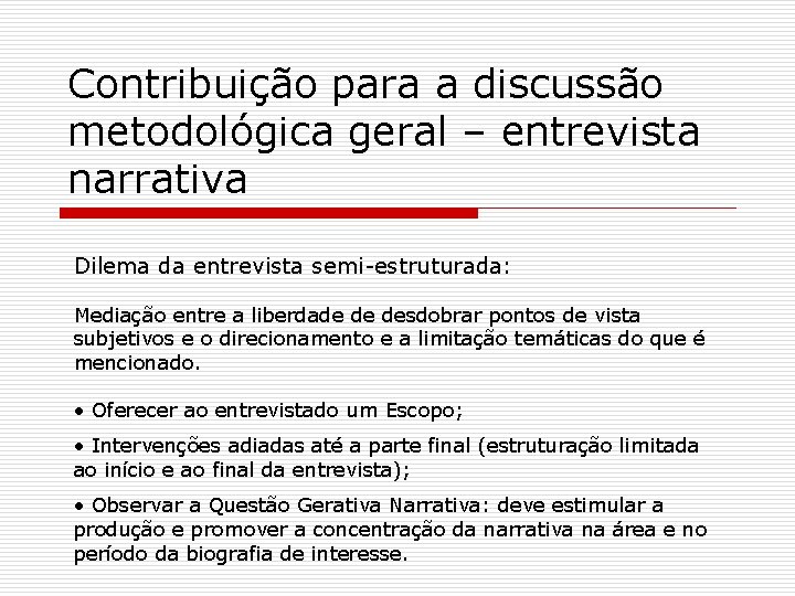 Contribuição para a discussão metodológica geral – entrevista narrativa Dilema da entrevista semi-estruturada: Mediação
