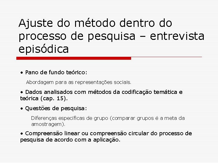 Ajuste do método dentro do processo de pesquisa – entrevista episódica • Pano de