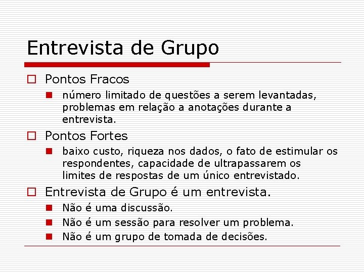 Entrevista de Grupo o Pontos Fracos n número limitado de questões a serem levantadas,