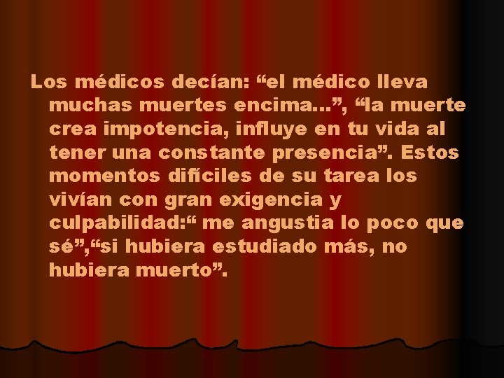 Los médicos decían: “el médico lleva muchas muertes encima. . . ”, “la muerte