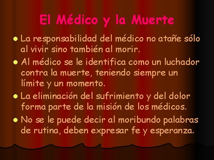 El Médico y la Muerte La responsabilidad del médico no atañe sólo al vivir