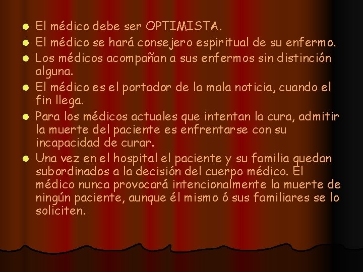 l l l El médico debe ser OPTIMISTA. El médico se hará consejero espiritual