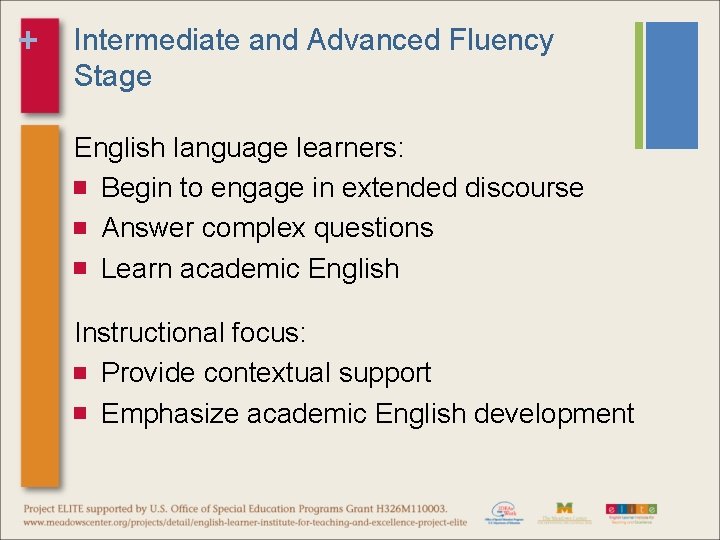 + Intermediate and Advanced Fluency Stage English language learners: Begin to engage in extended