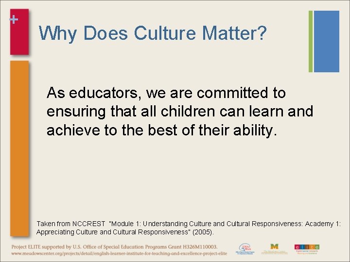 + Why Does Culture Matter? As educators, we are committed to ensuring that all