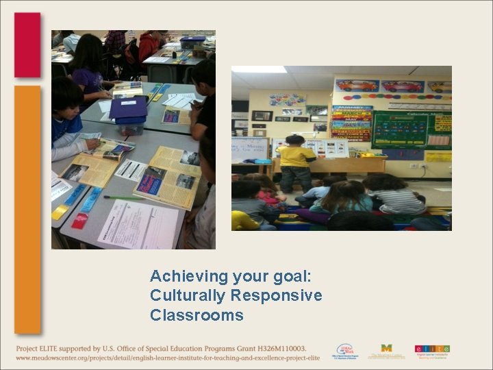 Achieving your goal: Culturally Responsive Classrooms 