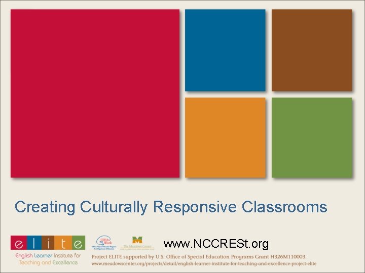 Creating Culturally Responsive Classrooms www. NCCRESt. org 