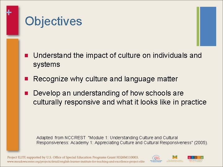 + Objectives Understand the impact of culture on individuals and systems Recognize why culture