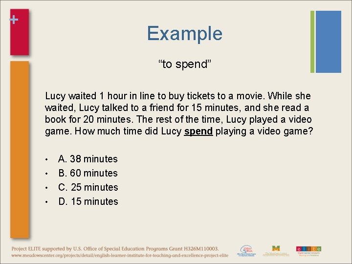 + Example “to spend” Lucy waited 1 hour in line to buy tickets to