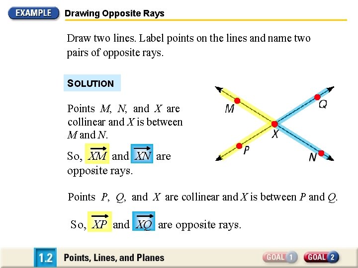 Drawing Opposite Rays Draw two lines. Label points on the lines and name two