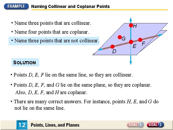 Naming Collinear and Coplanar Points • Name three points that are collinear. H •